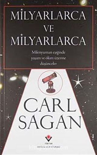 Milyarlarca ve Milyarlarca / (Ciltsiz) Milenyumun Eşiğinde Yaşam ve Ölüm Üzerine Düşünceler