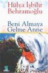 Beni Almaya Gelme Anne