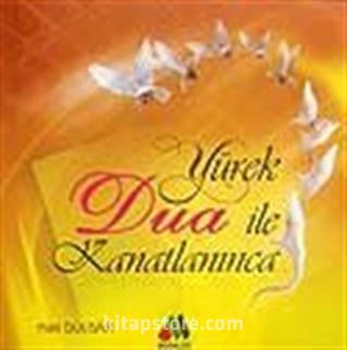 Yürek Dua İle Kanatlanınca