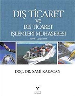 Dış Ticaret ve Dış Ticaret İşlemleri Muhasebesi (Teori-Uygulama)