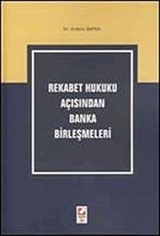 Rekabet Hukuku Açısından Banka Birleşmeleri