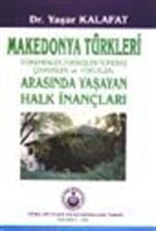 Makedonya Türkleri (Türkmenler, Torbeşler/Türkbaş Çenkeriler ve Yörükler) Arasında Yaşayan Halk İnançları