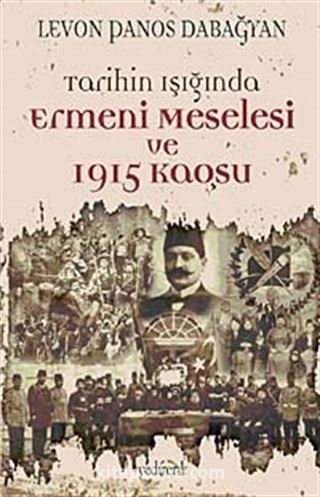 Tarihin Işığında Ermeni Meselesi ve 1915 Kaosu