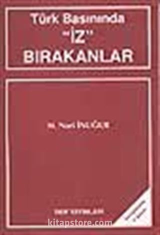 Türk Basınında 'İz' Bırakanlar