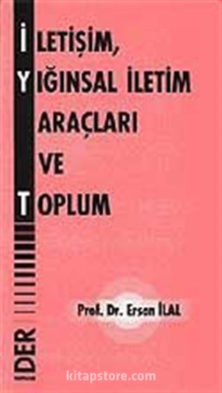 İletişim Yığınsal İletim Araçları ve Toplum