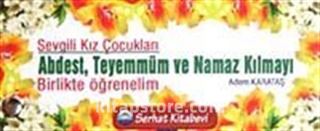 Sevgili Kız Çocukları Abdest Teyemmüm ve Namaz Kılmayı Birlikte Öğrenelim (Kartela)