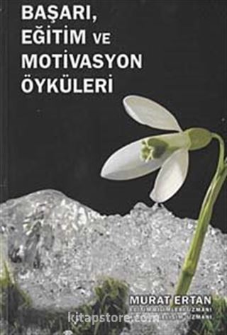 Başarı, Eğitim ve Motivasyon Öyküleri