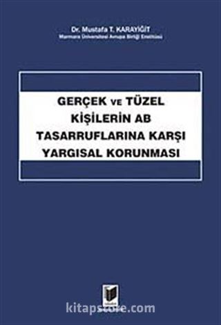 Gerçek ve Tüzel Kişilerin AB Tasarruflarına Karşı Yargısal Korunması