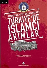 Amerikan Gizli Belgelerinde Türkiye'de İslamcı Akımlar