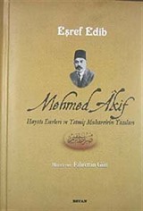 Mehmed Akif Hayatı Eserleri ve Yetmiş Muharririn Yazıları