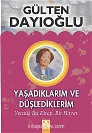 Yaşadıklarım ve Düşlediklerim (Karton Kapak)