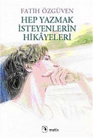 Hep Yazmak İsteyenlerin Hikayeleri