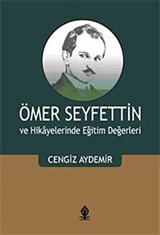 Ömer Seyfettin ve Hikayelerinde Eğitim Değerleri