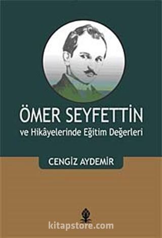 Ömer Seyfettin ve Hikayelerinde Eğitim Değerleri