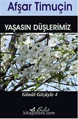 Yaşasın Düşlerimiz / Gönül Gözüyle 4