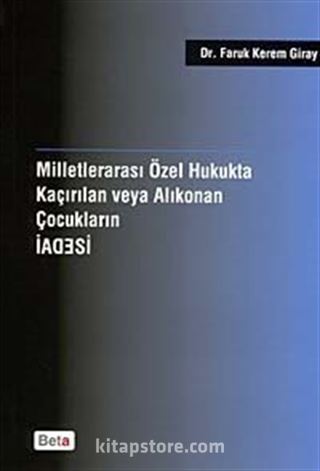 Milletlerarası Özel Hukukta Kaçırılan veya Korunan Çocukların İadesi