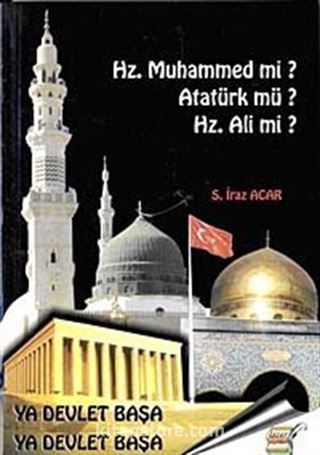 Hz. Muhammed mi? Atatürk mü? Hz. Ali mi?