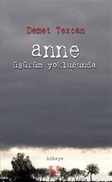 Anne Üşüyorum Yokluğunda