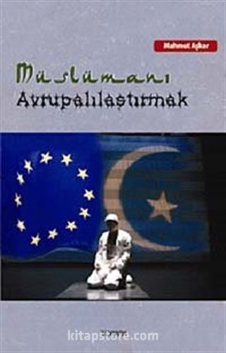 Müslümanı Avrupalılaştırmak