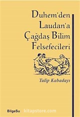 Duhem'den Laudan'a Çağdaş Bilim Felsefecileri