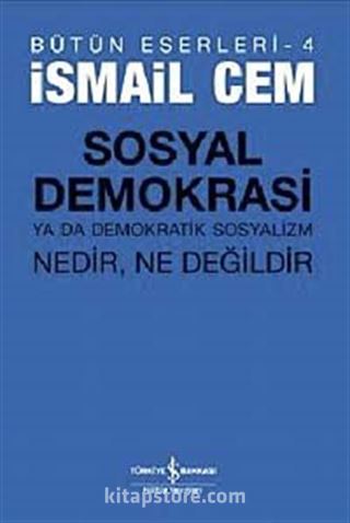 Sosyal Demokrasi ya da Demokratik Sosyalizm Nedir Ne Değildir