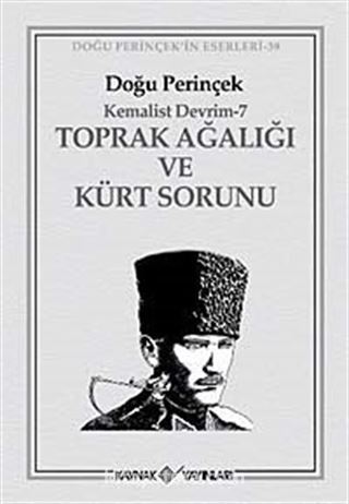 Kemalist Devrim 7 / Toprak Ağalığı Ve Kürt Sorunu