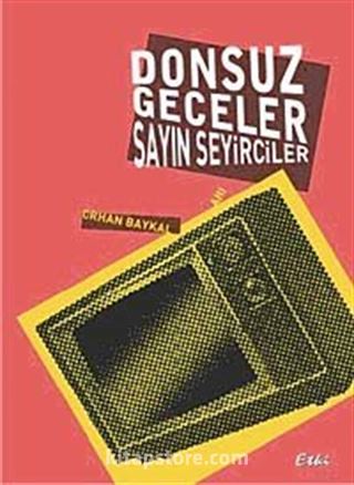 Donsuz Geceler Sayın Seyirciler