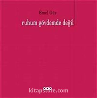 Ruhum Gövdemde Değil