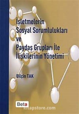 İşletmelerin Sosyal Sorumlulukları ve Paydaş Grupları ile İlişkilerinin Yönetimi