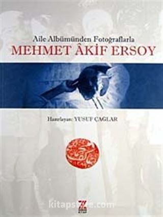 Aile Albümünden Fotoğraflarla Mehmet Akif Ersoy