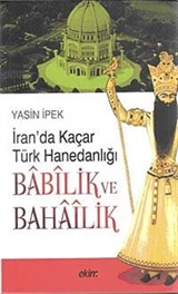 İran'da Kaçar Türk Hanedanlığı Babilik ve Bahailik