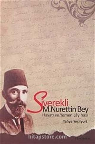 Siverekli M. Nurettin Bey Hayatı ve Yemen Layihası