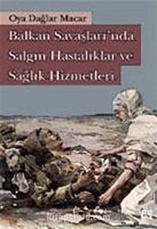 Balkan Savaşları'nda Salgın Hastalıklar ve Sağlık Hizmetleri