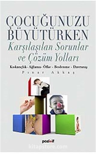 Çocuğunuzu Büyütürken Karşılaşılan Sorunlar ve Çözüm Yolları