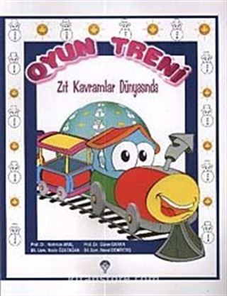 Oyun Treni Zıt Kavramlar Dünyasında