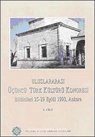 Uluslararası Üçüncü Türk Kültürü Kongresi Bildirileri 25-29 Eylül 1993 Ankara (Cilt-2)