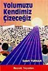 Yolumuzu Kendimiz Çizeceğiz