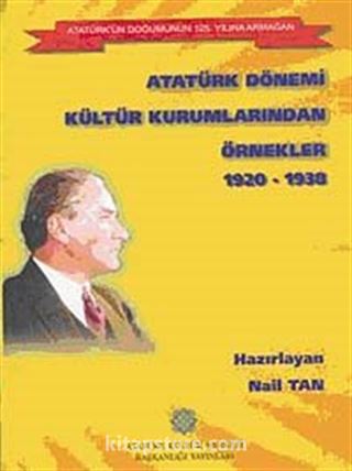 Atatürk Dönemi Kültür Kurumlarından Örnekler 1920-1938