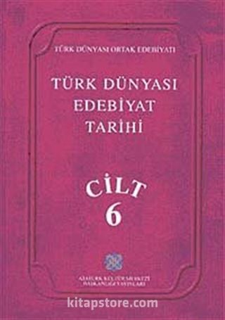 Türk Dünyası Edebiyat Tarihi (6.Cilt)