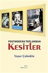 Postmodern Toplumdan Kesitler