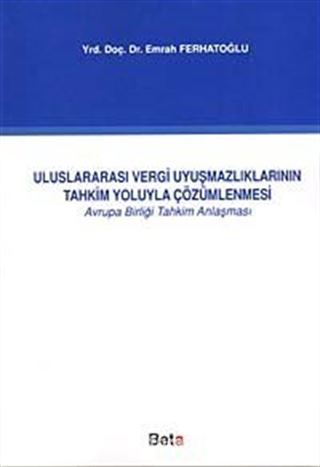 Uluslararası Vergi Uyuşmazlıklarının Tahkim Yoluyla Çözümlenmesi