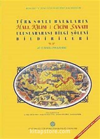 Türk Soylu Halkların Halı Kilim Cicim ve Keçe Sanatı Uluslararası Bilgi Şöleni Bildirileri