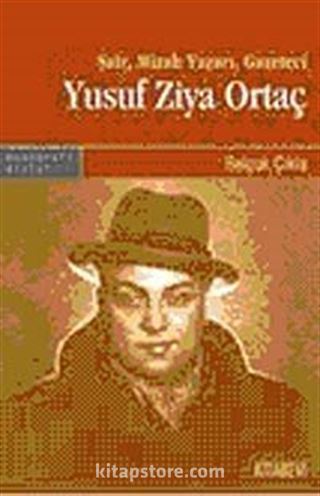 Şair, Mizah Yazarı, Gazeteci Yusuf Ziya Ortaç