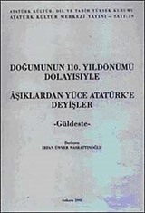 Doğumunun 110. Yıldönümü Dolayısıyle Aşıklardan Yüce Atatürk'e Deyişler - Güldeste