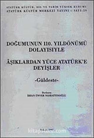 Doğumunun 110. Yıldönümü Dolayısıyle Aşıklardan Yüce Atatürk'e Deyişler - Güldeste