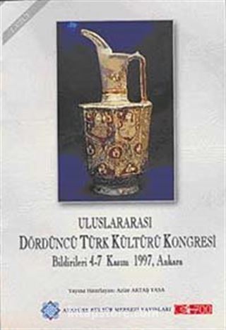 Uluslararası Dördüncü Türk Kültürü Kongresi Bildirileri