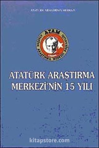 Atatürk Araştırma Merkezi'nin 15 Yılı