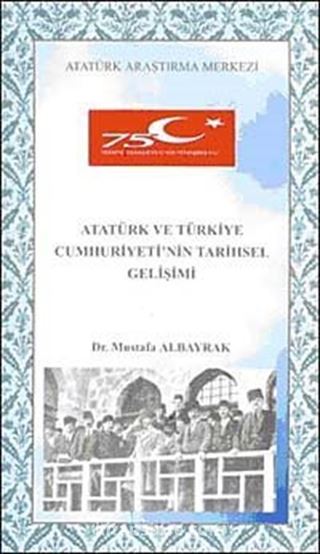 Atatürk ve Türkiye Cumhuriyeti'nin Tarihsel Gelişimi