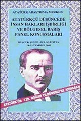 Atatürkçü Düşüncede İnsan Hakları İşbirliği ve Bölgesel Barış Panel Konuşmaları