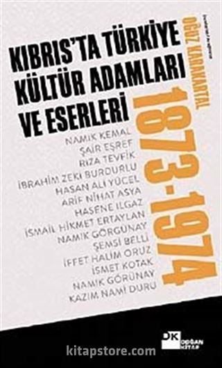 Kıbrıs'ta Türkiye Kültür Adamları ve Eserleri (1873-1974)